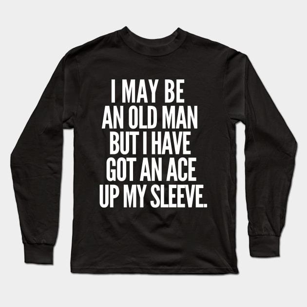 Never underestimate an old man Long Sleeve T-Shirt by mksjr